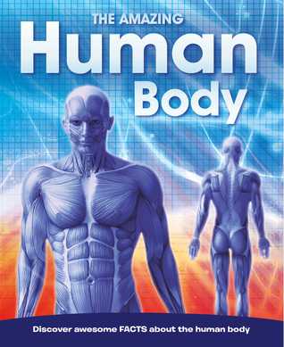 The Amazing Human Body: Discovery awesome FACTS (Hardcover)