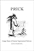 Prick: Snippy Essays of Nox...