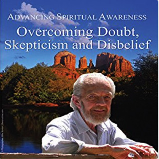 Advancing Spiritual Awareness: Overcoming Doubt, Skepticism, and Disbelief