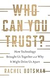 Who Can You Trust?: How Technology Brought Us Together and Why It Might Drive Us Apart Book cover for Who Can You Trust?: How Technology Brought Us Together and Why It Might Drive Us Apart