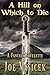 A Hill on Which to Die by Joe Vasicek