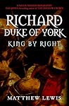 Richard, Duke of York by Matthew  Lewis