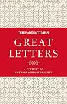 The Times Great Letters: Notable Correspondence to the Newspaper The Times Great Letters: Notable Correspondence to the Newspaper