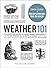 Weather 101: From Doppler Radar and Long-Range Forecasts to the Polar Vortex and Climate Change, Everything You Need to Know about the Study of Weather (Adams 101)