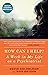 How Can I Help?: A Week in ...