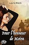Pour l'honneur de Moira (La Romance) (French Edition) Pour l'honneur de Moira (La Romance) (French Edition)