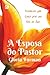 A Esposa do Pastor: Fortalecida pela Graça para uma Vida de Amor (Portuguese Edition)
