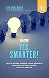 Self-confidence: Smarter? Yes, Smarter!: Tips on How to Become Smarter, Boost Your Confidence & Increase Your Self-Esteem Mastery. (The 30' Series | Easy-to-read ... books to do better and feel better Book 2)
