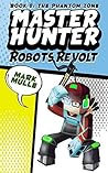 Master Hunter: Robots Revolt (Book 8): The Phantom Zone (An Unofficial Minecraft Diary Book for Kids Ages 9 - 12 (Preteen) (The Master Hunter and His Witty Ocelot)