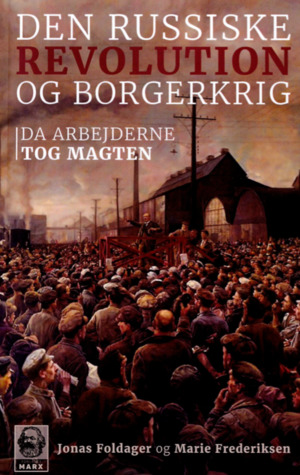 Den Russiske Revolution og Borgerkrig - Da arbejderne tog magten