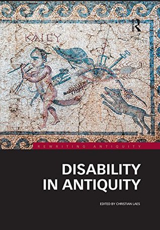 Disability in Antiquity (Rewriting Antiquity)