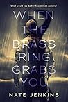 When The Brass Ring Grabs You by Nate Jenkins