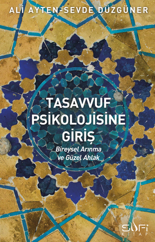 Tasavvuf Psikolojisine Giriş: Bireysel Arınma ve Güzel Ahlak