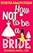 How Not to be a Bride