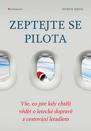 Zeptejte se pilota: Vše, co jste kdy chtěli vědět o letecké dopravě a cestování s letadlem