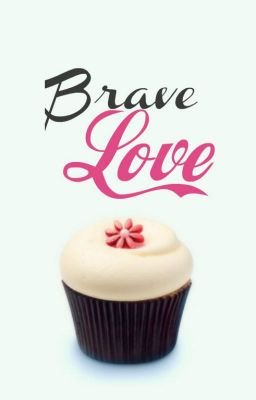 Brave Love (Baked love #2)