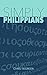 Simply Philippians: A Crash Course in Understanding, Applying, and Discussing the Bible (The SIMPLY Series)