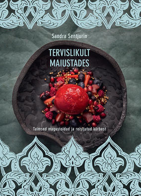 Tervislikult maiustades. Taimsed magustoidud ja reisijutud kõrbest