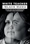 White Teacher/Black Mama by Anita D'Abbraccio