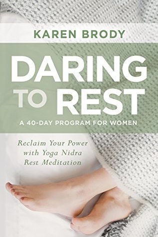 Daring to Rest: Reclaim Your Power with Yoga Nidra Rest Meditation (Kindle Edition)