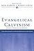 Evangelical Calvinism: Volu...