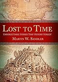 Lost to Time: Unforgettable Stories That History Forgot 