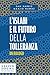 L’islam e il futuro della t...