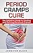 Period Cramps Cure: The Def...