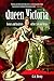 Queen Victoria: Scenes and Incidents of Her Life and Reign