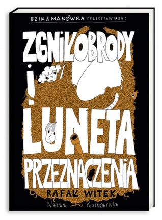 Zgniłobrody i Luneta Przeznaczenia (Bzik & Makówka przedstawiają, #1)