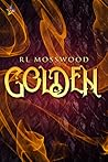 Golden by R.L. Mosswood