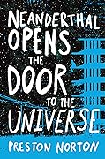 Neanderthal Opens the Door to the Universe