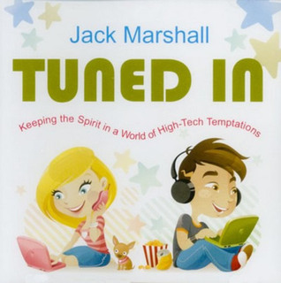 Tuned in - Keeping the Spirit in a World of High-Tech Temptations