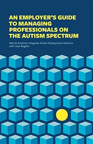 An Employer's Guide to Managing Professionals on the Autism Spectrum (Kindle Edition)