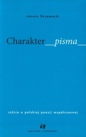 Charakter pisma. Szkice o polskiej poezji współczesnej (Paperback)