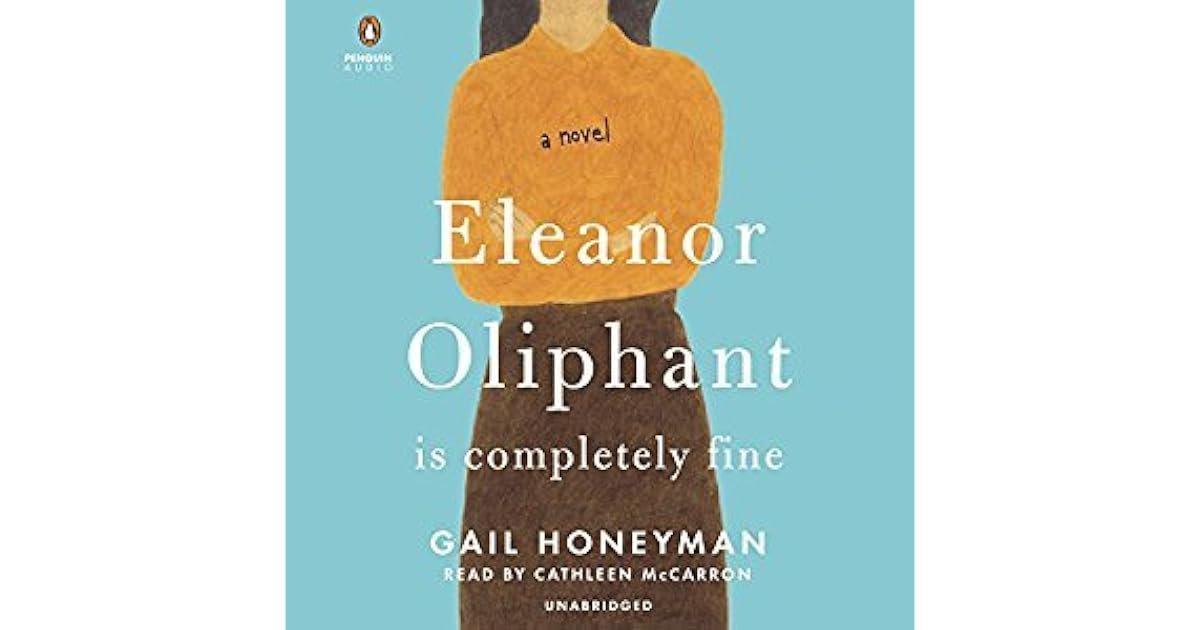 Eleanor Oliphant Is Completely Fine by Gail Honeyman