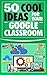 Google Classroom: 50 Cool Ideas for Your Google Classroom