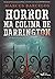 Horror na Colina de Darrington