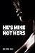 He's Mine. Not Hers