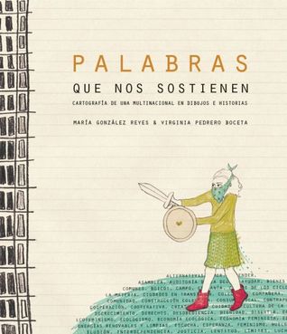 Palabras que nos sostienen. Cartografía de una multinacional en dibujos e historias.