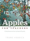 Apples for Teachers: A Daily Devotional from the Book of Proverbs (Positive Action Devotionals) Book cover for Apples for Teachers: A Daily Devotional from the Book of Proverbs (Positive Action Devotionals)