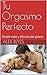 Tu Orgasmo Perfecto by Alex Reyes