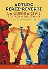 La Guerra Civil contada a los jóvenes by Arturo Pérez-Reverte