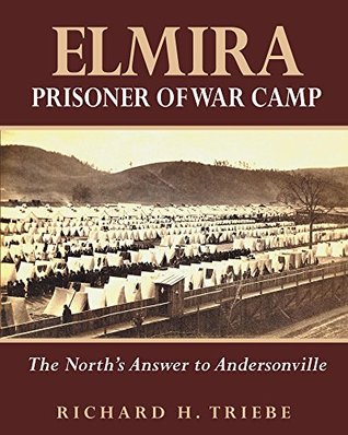 Elmira Prisoner of War Camp: The North's Answer to Andersonville (Kindle Edition)