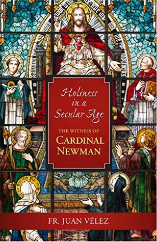 Holiness in a Secular Age: the Witness of Cardinal Newman (Kindle Edition)