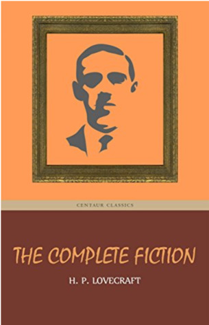 H.P. Lovecraft:  The Complete Fiction