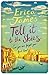 Tell It To The Skies by Erica  James