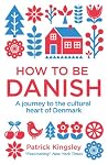 How to Be Danish:...