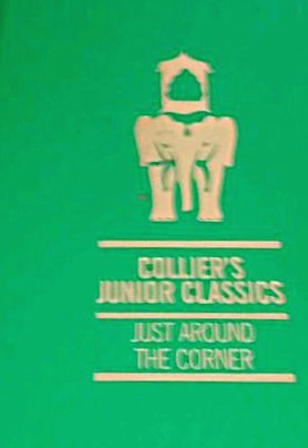 Just Around the Corner (Collier's Junior Classics: The Young Folks Shelf of Books, Volume 4)