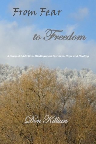 From Fear to Freedom: A Story of Addiction, Misdiagnosis, Survival, Hope and Healing (Paperback)